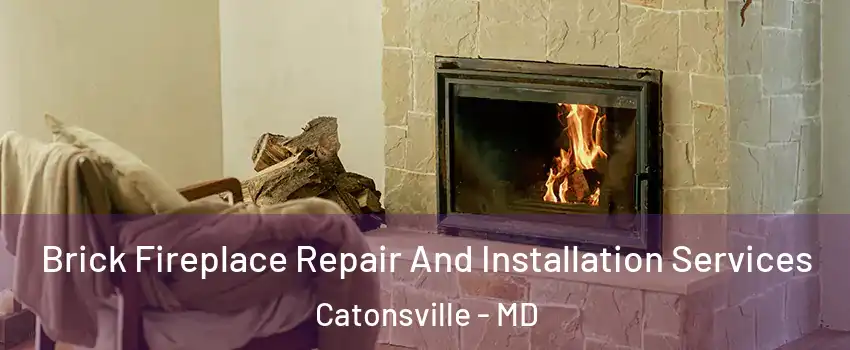  Brick Fireplace Repair And Installation Services Catonsville - MD