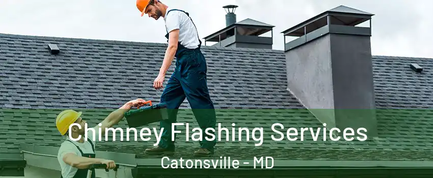 Chimney Flashing Services Catonsville - MD