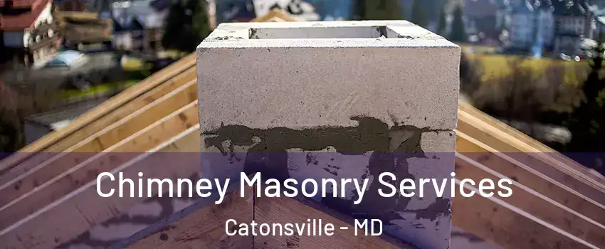  Chimney Masonry Services Catonsville - MD