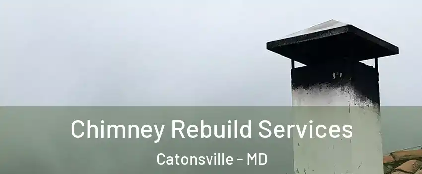  Chimney Rebuild Services Catonsville - MD