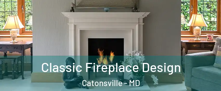  Classic Fireplace Design Catonsville - MD