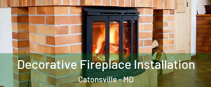  Decorative Fireplace Installation Catonsville - MD