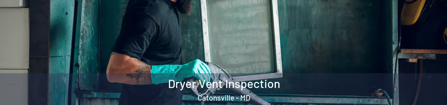  Dryer Vent Inspection Catonsville - MD
