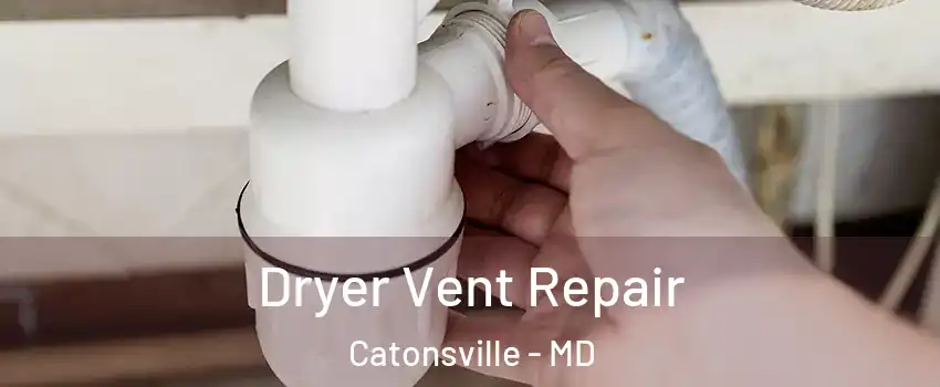  Dryer Vent Repair Catonsville - MD