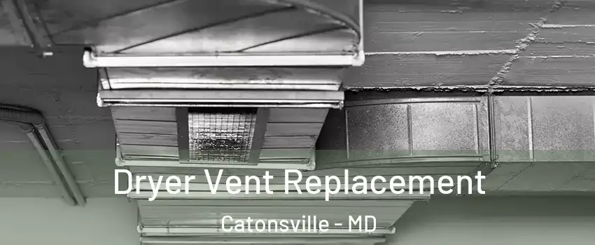  Dryer Vent Replacement Catonsville - MD