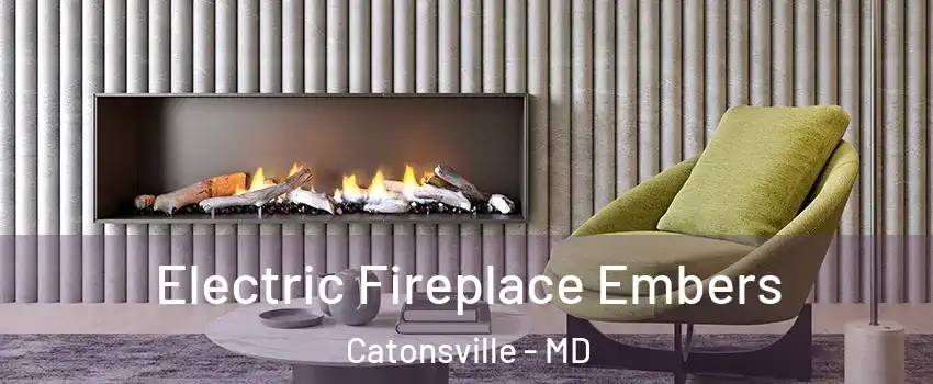  Electric Fireplace Embers Catonsville - MD