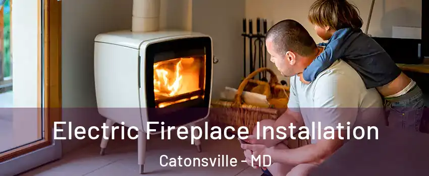  Electric Fireplace Installation Catonsville - MD