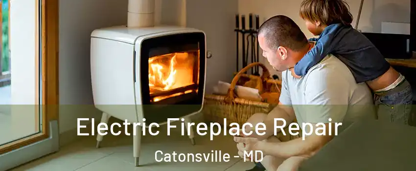  Electric Fireplace Repair Catonsville - MD