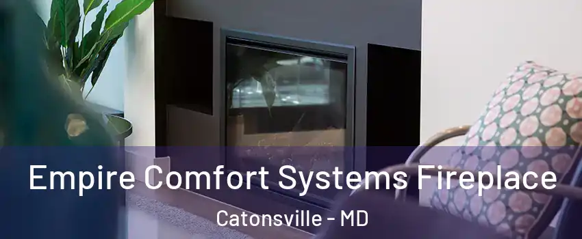  Empire Comfort Systems Fireplace Catonsville - MD
