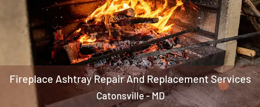  Fireplace Ashtray Repair And Replacement Services Catonsville - MD