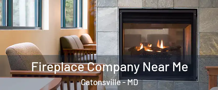  Fireplace Company Near Me Catonsville - MD