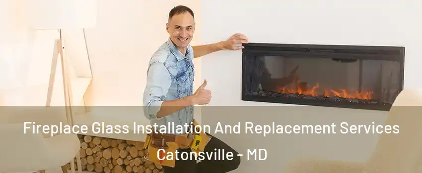  Fireplace Glass Installation And Replacement Services Catonsville - MD