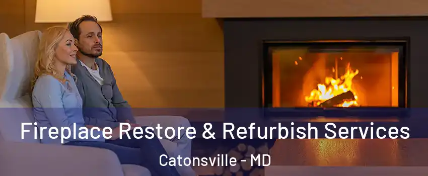  Fireplace Restore & Refurbish Services Catonsville - MD