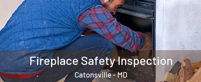  Fireplace Safety Inspection Catonsville - MD