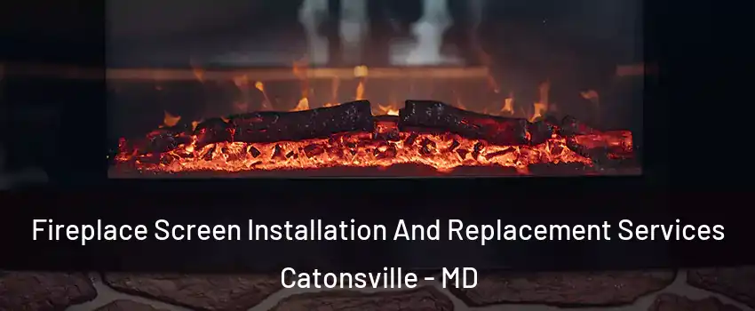  Fireplace Screen Installation And Replacement Services Catonsville - MD