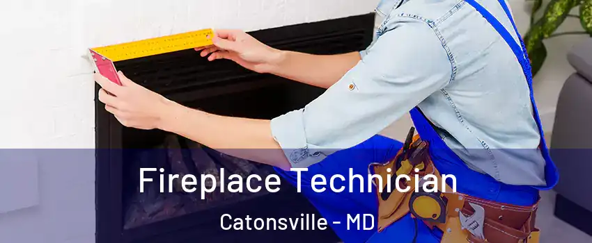 Fireplace Technician Catonsville - MD