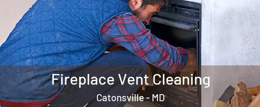  Fireplace Vent Cleaning Catonsville - MD
