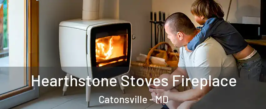  Hearthstone Stoves Fireplace Catonsville - MD