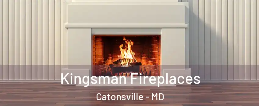  Kingsman Fireplaces Catonsville - MD