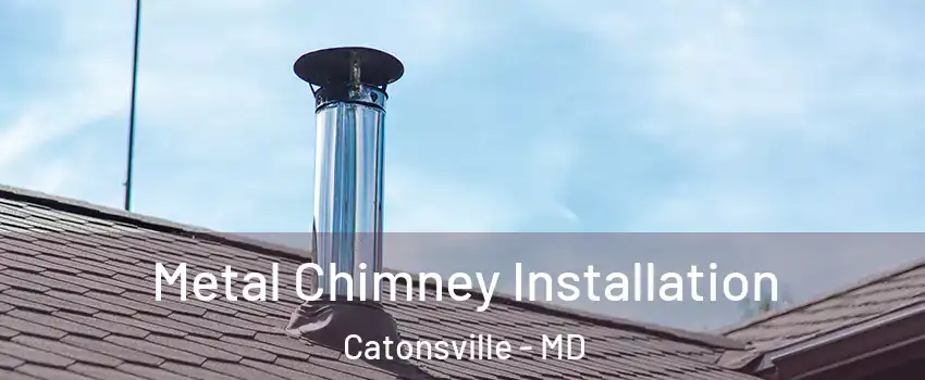  Metal Chimney Installation Catonsville - MD
