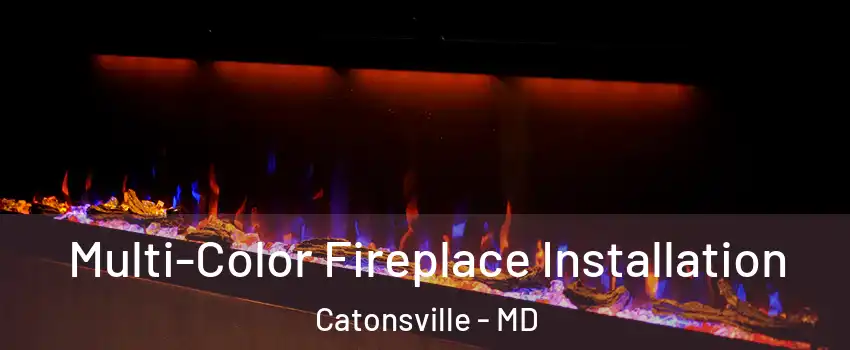  Multi-Color Fireplace Installation Catonsville - MD