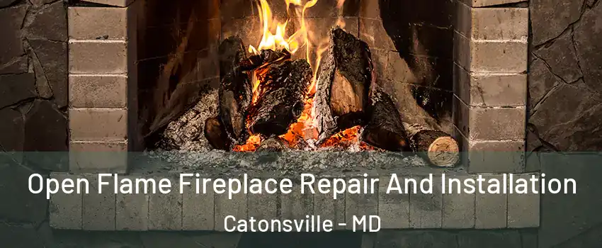  Open Flame Fireplace Repair And Installation Catonsville - MD