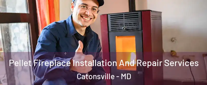  Pellet Fireplace Installation And Repair Services Catonsville - MD