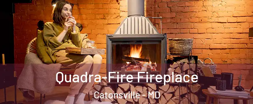  Quadra-Fire Fireplace Catonsville - MD