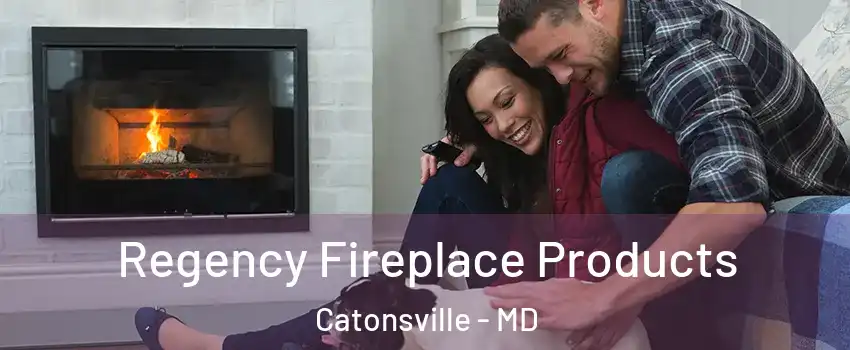  Regency Fireplace Products Catonsville - MD