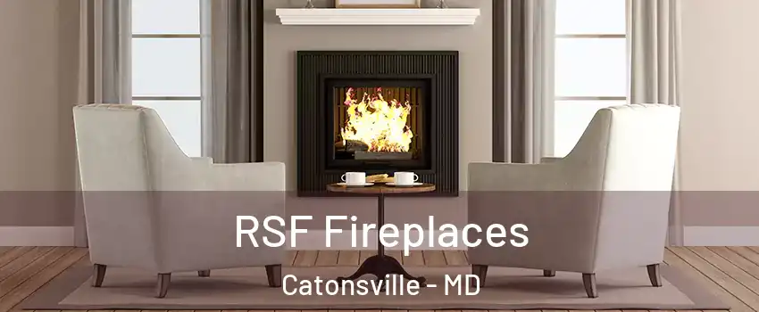  RSF Fireplaces Catonsville - MD