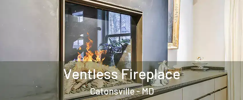 Ventless Fireplace Catonsville - MD