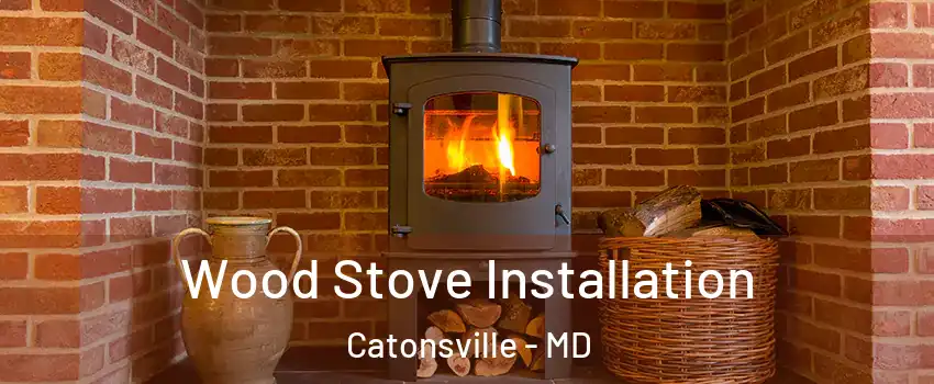  Wood Stove Installation Catonsville - MD